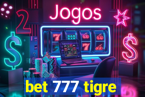 bet 777 tigre